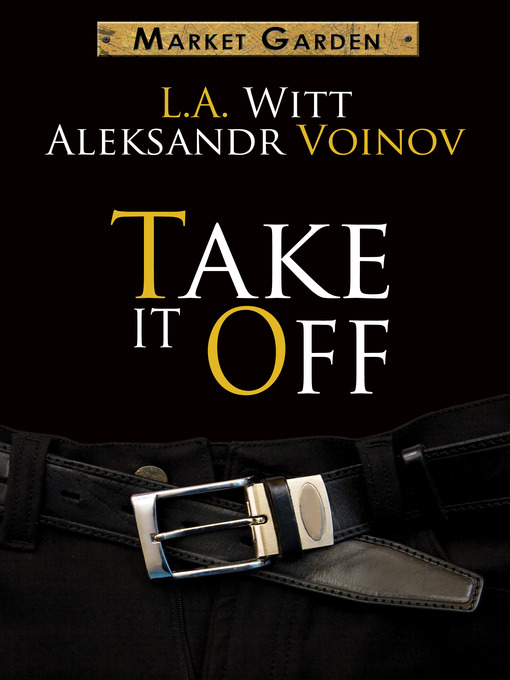 Title details for Take It Off by L.A. Witt - Available